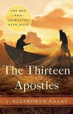 The Thirteen Apostles by Kalas, J. Ellsworth