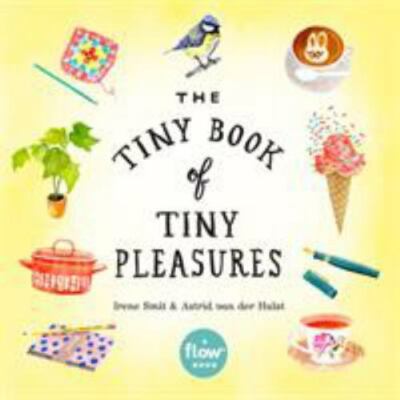 New: TINY BOOK OF TINY PLEASURES - Irene Smit, Astrid Van Der Hulst
