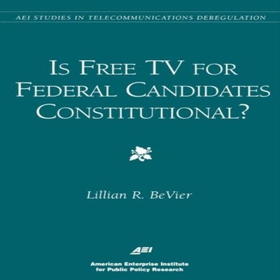 Is Free TV for Federal Candidates Constitutional? Lillian BeVier