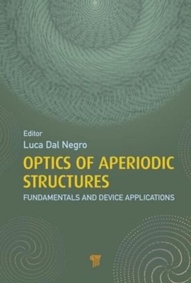 Optics of Aperiodic Structures: Fundamentals and Device Applications by Luca Dal