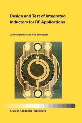 Design and Test of Integrated Inductors for RF Applications by Jaime Aguilera (E