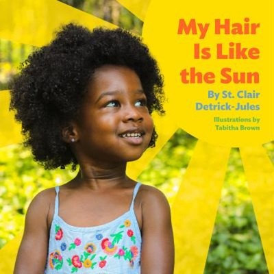My Hair Is Like the Sun Hardcover St. Clair Detrick-Jules