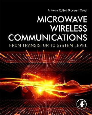 Microwave Wireless Communications From Transistor to System Level Raffo Crupi