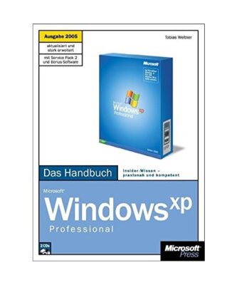 Microsoft Windows XP Professional. Das Handbuch. Ausgabe 2005: Insider-Wissen - 