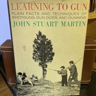 Learning To Gun By John Stuart Martin Plain Facts And Techniques