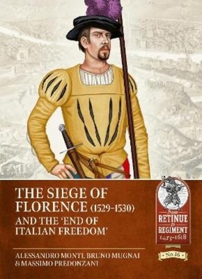 Alessandro Monti Bruno M The Siege of Florence (1529-1530) and the  (Paperback)