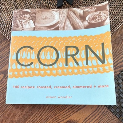 Corn: 140 Recipes Olwen Woodier Paperback Storey Books Cookbook Vegetables