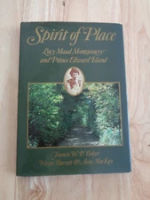 Spirit of Place: Lucy Maude Montgomery & Prince Edward Island by FWP Bolger HCDJ