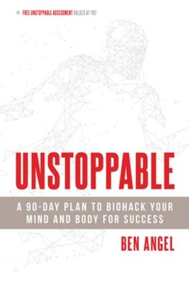 Unstoppable: A 90-Day Plan to Biohack Your Mind and Body for Success - paper...