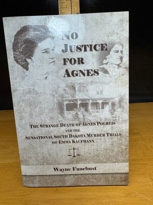 No Justice for Agnes The Strange Death of  Agnes Murder Trials South Dakota