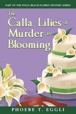 The Calla Lilies of Murder are Blooming (Folly Beach Florist Mystery)