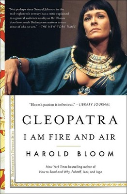 Cleopatra: I Am Fire and Air by Harold Bloom (English) Paperback Book