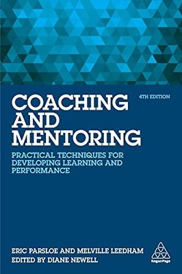 Coaching and Mentoring: Practical Techniques for Developing Learning and Perfor