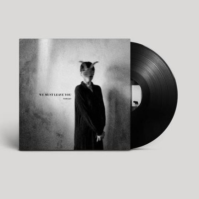 THROAT: WE MUST LEAVE YOU - LP vinyl *BRAND NEW*