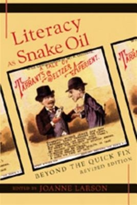 Literacy As Snake Oil : Beyond the Quick Fix, Paperback by Larson, Joanne (ED...