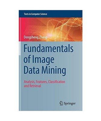 Fundamentals of Image Data Mining: Analysis, Features, Classification and Retrie
