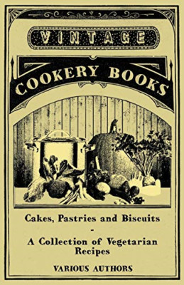 Cakes, Pastries and Biscuits - A Collection of Vegetari - Paperback NEW Various