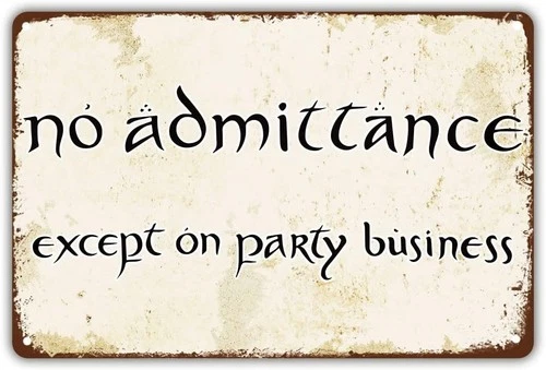 Vintage Style Funny Tin Metal Signs, No Admittance Except on Party Business,