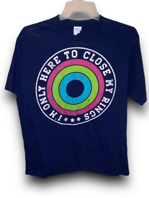 I'm Only Here to Close My Rings Funny Exercise Adult XL Shirt