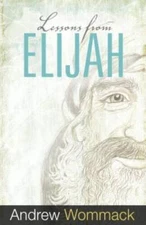 Lessons from Elijah - Paperback By Andrew Wommack - GOOD