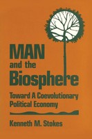 Man And The Biosphere : Toward A Coevolutionary Political Economy Stokes Buch