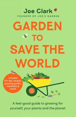 Get Growing: Easy Tips for a Garden Full of Fruit, Veg, Flowers and Wildlife