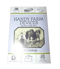 Handy Farm Devices Book & How to Make Them Rolfe Cobleigh Paperback Skyhorse Pub