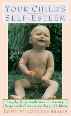 Your Child's Self-Esteem - Paperback By Briggs, Dorothy - GOOD