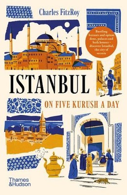 Istanbul on Five Kurush a Day by Charles Fitzroy Paperback Book