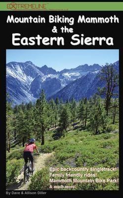 Mountain Biking Mammoth & the Eastern Sierra: The Best Bike Trails & Rides o...