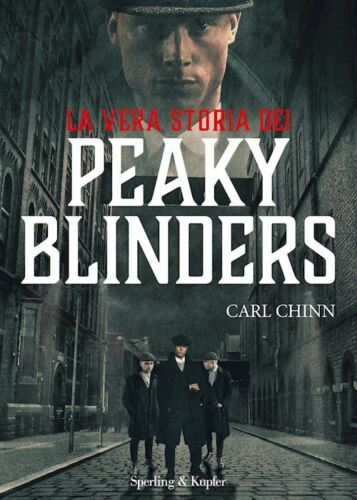 LA VERA STORIA DEI PEAKY BLINDERS  - CHINN CARL - SPERLING & KUPFER