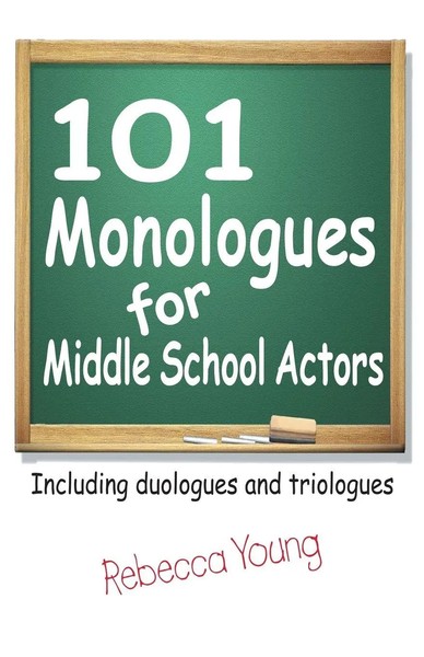 101 Monologues For Middle School Actors Including Duologues And Triologues Young-image