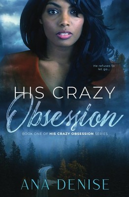 His Crazy Obsession (His Crazy Obsession Series)