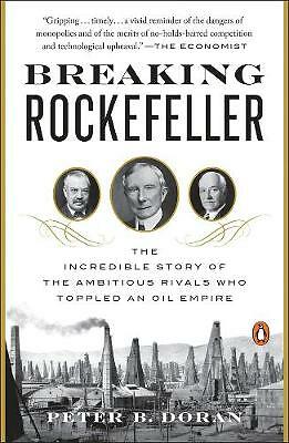 Breaking Rockefeller: The Incredible Story of the Ambitious Rivals Who...