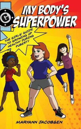Thumbnail - My Body's Superpower: The Girls' Guide To Growing Up Healthy During