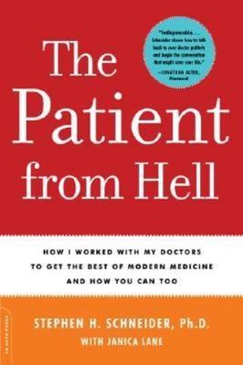 The Patient from Hell: How I Worked with My Doctors to Get the Best of Modern...