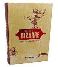 The Book of the BIZARRE : Freaky Facts & Strange Stories - Hardcover - VERY GOOD