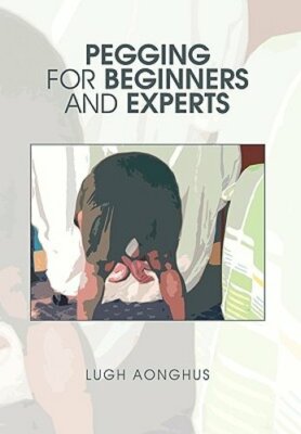 Pegging for Beginners and Experts by Lugh Aonghus: New