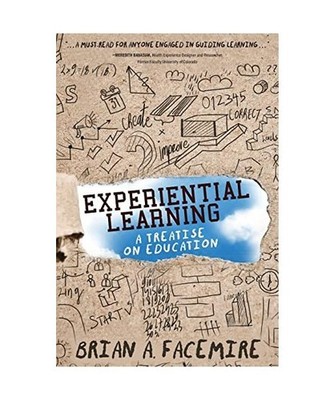 Experiential Learning: A Treatise on Education: A Treatise on Education, Brian A