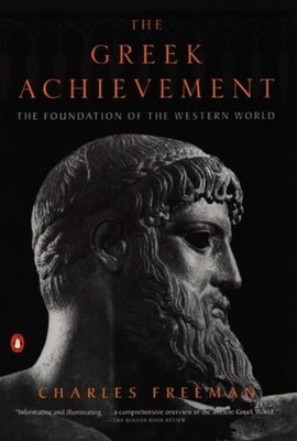 The Greek Achievement: The Foundation of the West by Freeman, Charles 014029323X