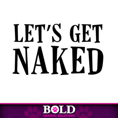 3.5'' Lets Get Naked Decal Sticker Car Dating Pickup Sex Hookup Flirt Couple Love