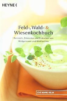 Feld-, Wald- und Wiesenkochbuch von Helm, Eve Marie | Buch | Zustand sehr gut - Helm, Eve Marie