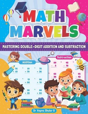 Mathe-Wunder: Beherrschung der zweistelligen Addition und Subtraktion von Wayne Shuler, I