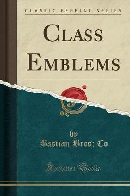 Class Emblems Classic Reprint, Bastian Bros, Co,