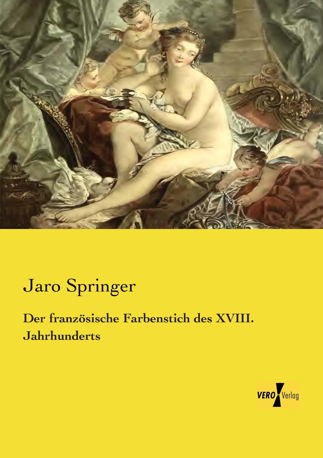 Thumbnail - Jaro Springer | Der Französische Farbenstich Des Xviii. Jahrhunderts |