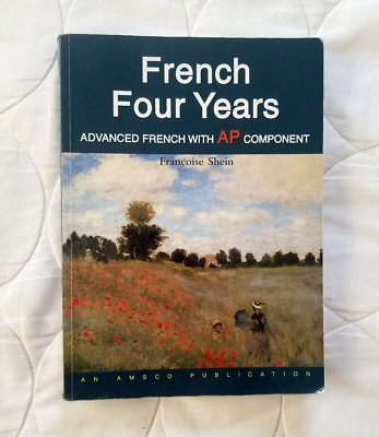 French Four Years - Francoise Shein - Highschool Advanced Textbook AP Component