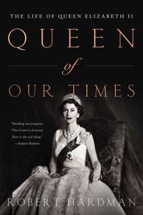 Queen of Our Times : The Life of Queen Elizabeth II Hardcove