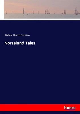 Norseland Tales Hjalmar Hjorth Boyesen Taschenbuch 272 S. Englisch 2017