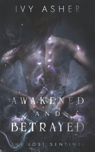 Ivy Asher Awakened and Betrayed (Paperback) Lost Sentinel