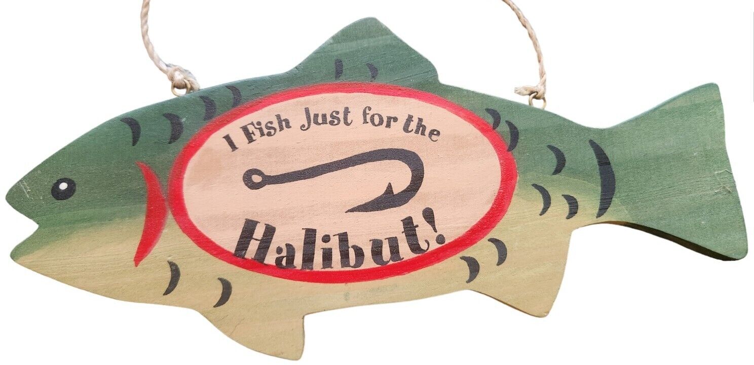 Wood Sign I Fish For The Halibut